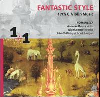 Fantastic Style: 17th-Century Violin Music von Andrew Manze