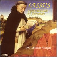 Lassus: Lamentations of Jeremiah von Pro Cantione Antiqua