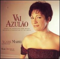 Vai Azulão: Songs of Argentina and Brazil von Agathe Martel