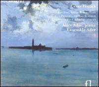César Franck: Prélude, Fugue & Variation; Prélude, Choral & Fugue; Quintette pour piano et cordes von Alice Ader