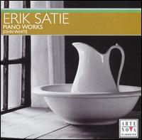 Erik Satie: Piano Works von John White