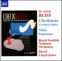 Sir Arthur Bliss: Checkmate (Complete Ballet); Mêlée Fantasque von David Lloyd-Jones