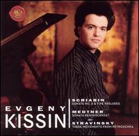 Scriabin: Sonata No. 3; Five Preludes; Medtner: Sonata Reminiscenza; Stravinsky: Three Movements from Pétrouchka von Evgeny Kissin