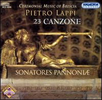 Ceremonial Music of Brescia: Pietro Lappi - 23 Canzone von Sonatores Pannoniæ