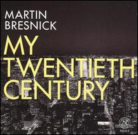 Martin Bresnick: My Twentieth Century von Various Artists