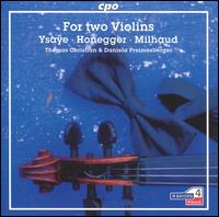 For Two Violins: Music Ysaÿe, Honegger, Milhaud von Various Artists