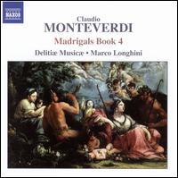 Claudio Monteverdi: Madrigals Book 4 von Delitiae Musicae