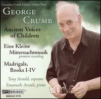 George Crumb: Ancient Voices of Children; Eine Kleine Mitternachtmusik; Madrigals, Books 1-4 von Various Artists