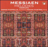 Olivier Messiaen: Mélodies (Complete) von Ingrid Kapelle