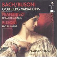 Bach/Busoni: Goldberg Variations; Liszt: Petrarch Sonnets; Busoni: Recueillement von Claudius Tanski
