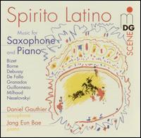Spirito Latino: Music for Saxophone and Piano von Daniel Gauthier