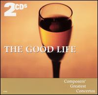 The Good Life: Composers' Greatest Concertos, Vol. 1 von Various Artists