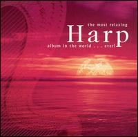 The Most Relaxing Harp Album in the World... Ever! von Various Artists