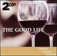 The Good Life: Famous Classical Overtures, Vol. 2 von Various Artists