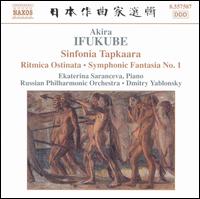 Ifukube: Sinfonia Tapkaara; Ritmica Ostinata; Symphonic Fantasia No. 1 von Dmitry Yablonsky