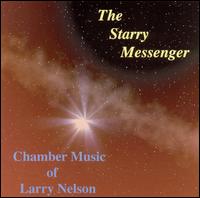 The Starry Messenger: Chamber Music of Larry Nelson von Various Artists
