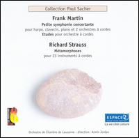 Frank Martin: Petite symphonie concertante; Etudes; Richard Strauss: Métamorphoses von Lausanne Chamber Orchestra