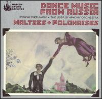 Dance Music from Russia: Waltzes & Polonaises von Evgeny Svetlanov