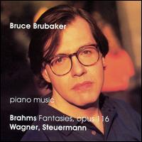 Brahms: Fantasies, Op. 116; Wagner, Steurmann: Piano Music von Bruce Brubaker