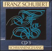 Franz Schubert, CD 3: Schwanengesang von Michael Raucheisen