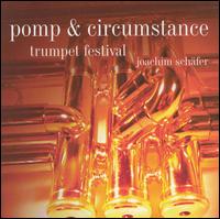 Pomp & Circumstance: Trumpet Festival von Joachim Schäfer