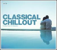 Classical Chillout von Various Artists