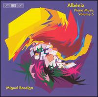 Albéniz: Piano Music, Vol. 5 von Miguel Baselga
