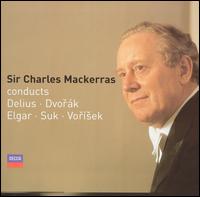 Sir Charles Mackerras conducts Delius, Dvorák, Elgar, Suk & Vorísek von Charles Mackerras
