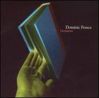 Deviations von Dominic Frasca