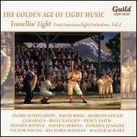 The Golden Age of Light Music: Travellin' Light - Great American Light Orchestras, Vol. 2 von Various Artists