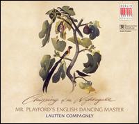 Chirping of the Nightingale: Mr. Playford's English Dancing Master von Lautten Compagney