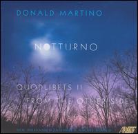 Donald Martino: Notturno; Quodlibets II; From the Other Side von New Millennium Ensemble