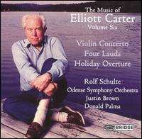 Elliott Carter: Violin Concerto; Four Lauds: Holiday Overture von Rolf Schulte