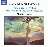 Szymanowski: Nine Preludes; Sonata No. 3; Variations von Martin Roscoe