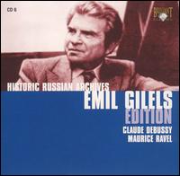 Historic Russian Archives Emil Gilels Edition: Claude Debussy, Maurice Ravel von Emil Gilels