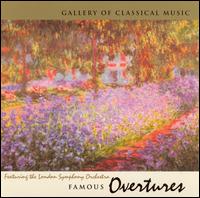 Gallery of Classical Music: Famous Overtures von London Symphony Orchestra