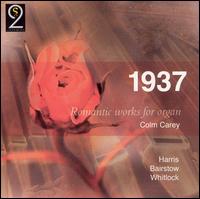 1937: Romantic Works for Organ von Colm Carey