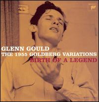 Birth of a Legend: The 1955 Goldberg Variations von Glenn Gould