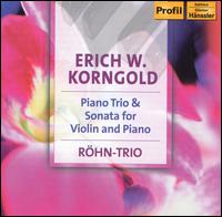 Erich W. Korngold: Piano Trio & Sonata for Violin and Piano von Rohn Trio