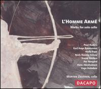 L'Homme Armé: Works for Solo Cello von Morten Zeuthen