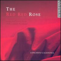 The Red Red Rose von Concerto Caledonia