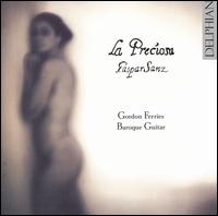La Preciosa: The Guitar Music of Gaspar Sanz von Gordon Ferries
