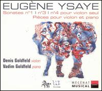 Eugène Ysaye: Sonata No. 1, No. 3, No. 4 pour violon seul; Pieces pour violon et piano von Denis Goldfeld