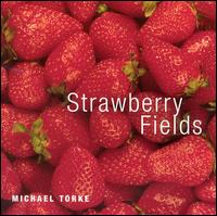 Michael Torke: Strawberry Fields von David Alan Miller