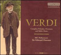 Verdi: Complete Preludes, Overtures and Ballet Music von Edward Downes
