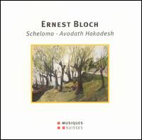 Ernest Bloch: Schelomo; Avodath Hakodesh von Various Artists