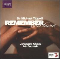 Sir Michael Tippett: Remember Your Lovers von John Mark Ainsley