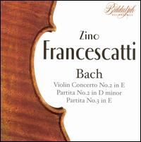 Bach: Violin Concerto No. 2 in E; Partita No. 2 in D minor; Partita No. 3 in E von Zino Francescatti