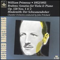 Brahms: Sonatas for Viola & Piano, Op. 120, No. 1 & 2; Hindemith: Der Schwanendreher von William Primrose