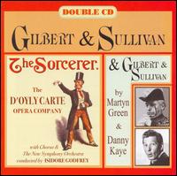 Gilbert & Sullivan: The Sorcerer / Gilbert & Sullivan by Martyn Green & Danny Kaye von D'Oyly Carte Opera Company